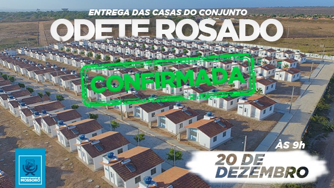 Entrega das casas do Conjunto Odete  Rosado é remarcada para 20 de dezembro pelo Governo Federal